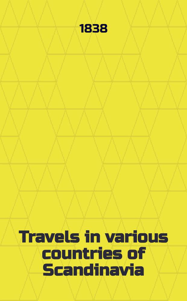 Travels in various countries of Scandinavia; including Denmark, Sweden, Norway, Lapland, and Finland. Vol.2