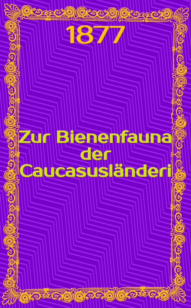 Zur Bienenfauna der Caucasusl&auml;nderi