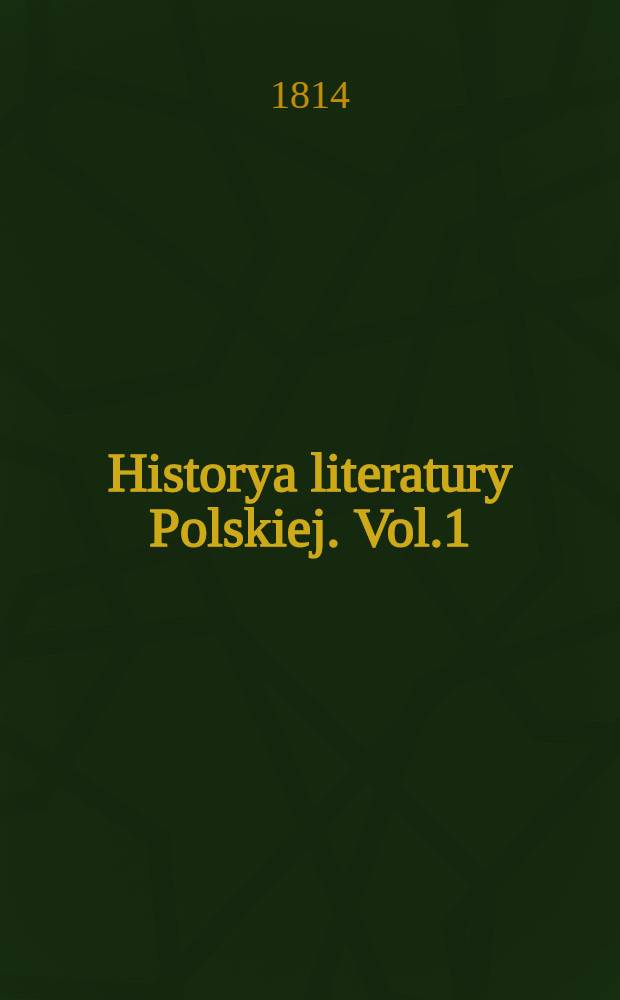 Historya literatury Polskiej. Vol.1