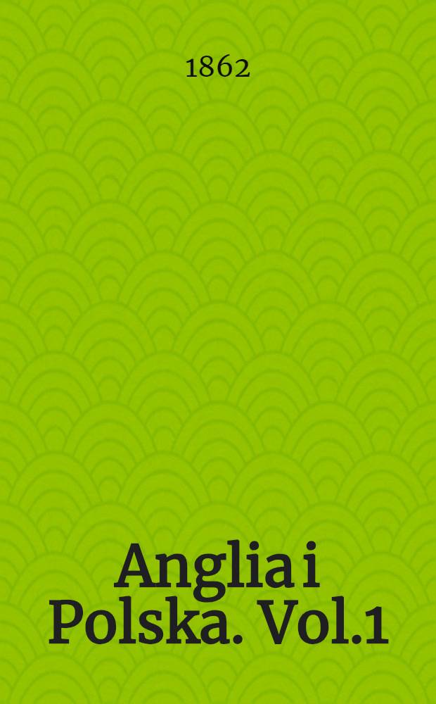 Anglia i Polska. Vol.1