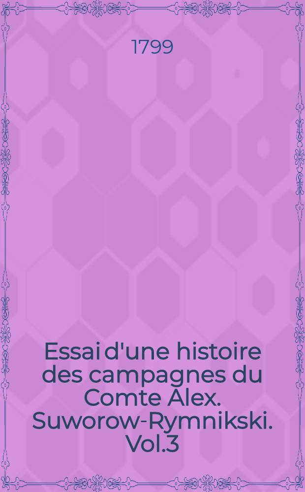 Essai d'une histoire des campagnes du Comte Alex. Suworow-Rymnikski. Vol.3