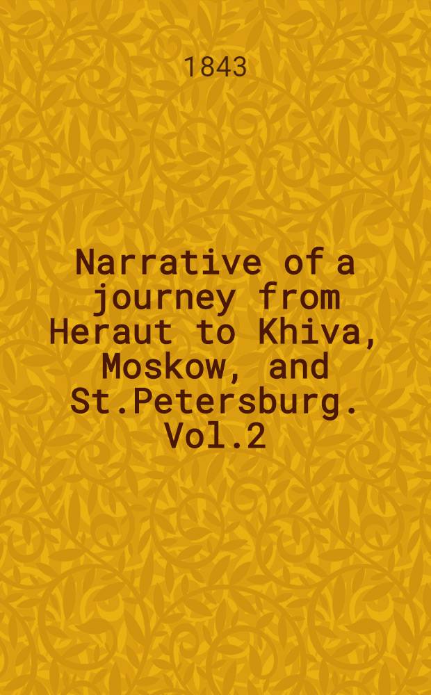 Narrative of a journey from Heraut to Khiva, Moskow, and St.Petersburg. Vol.2