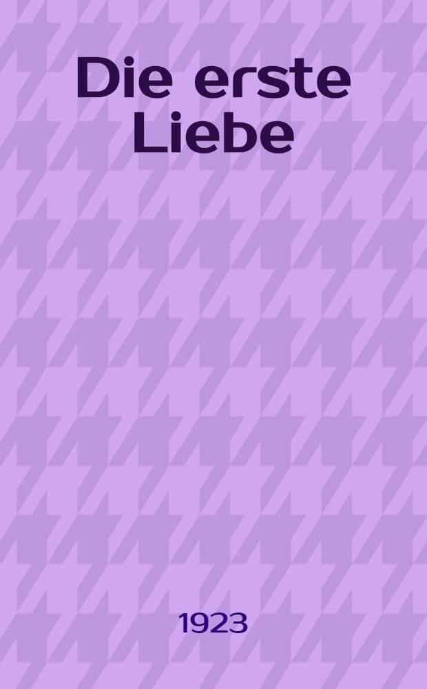 Die erste Liebe
