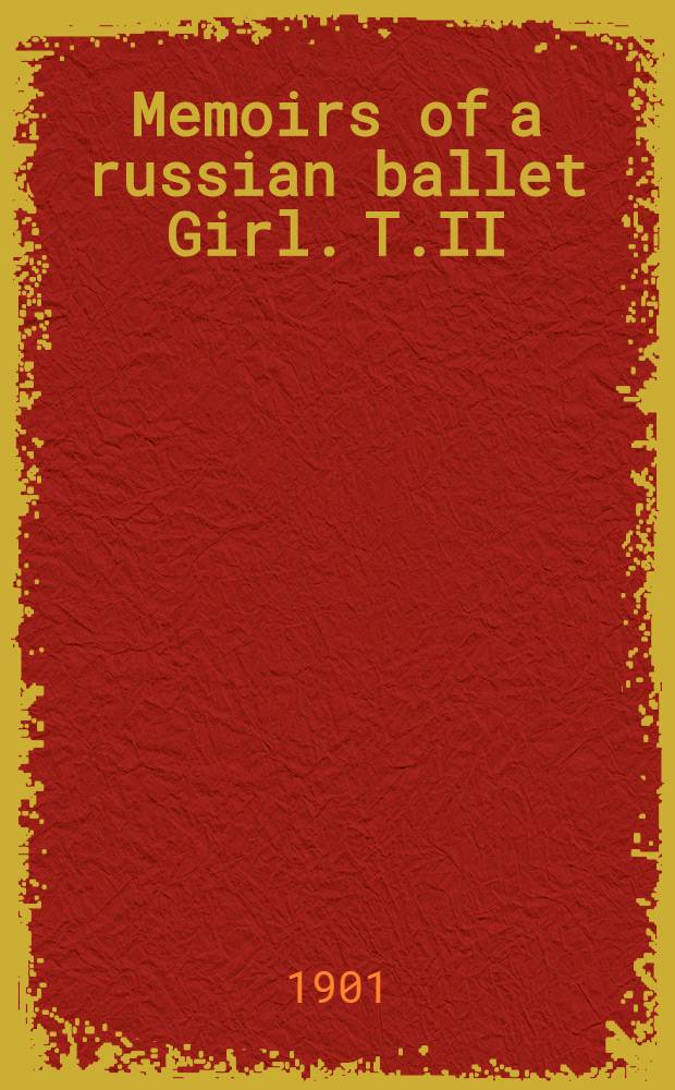 Memoirs of a russian ballet Girl. T.II