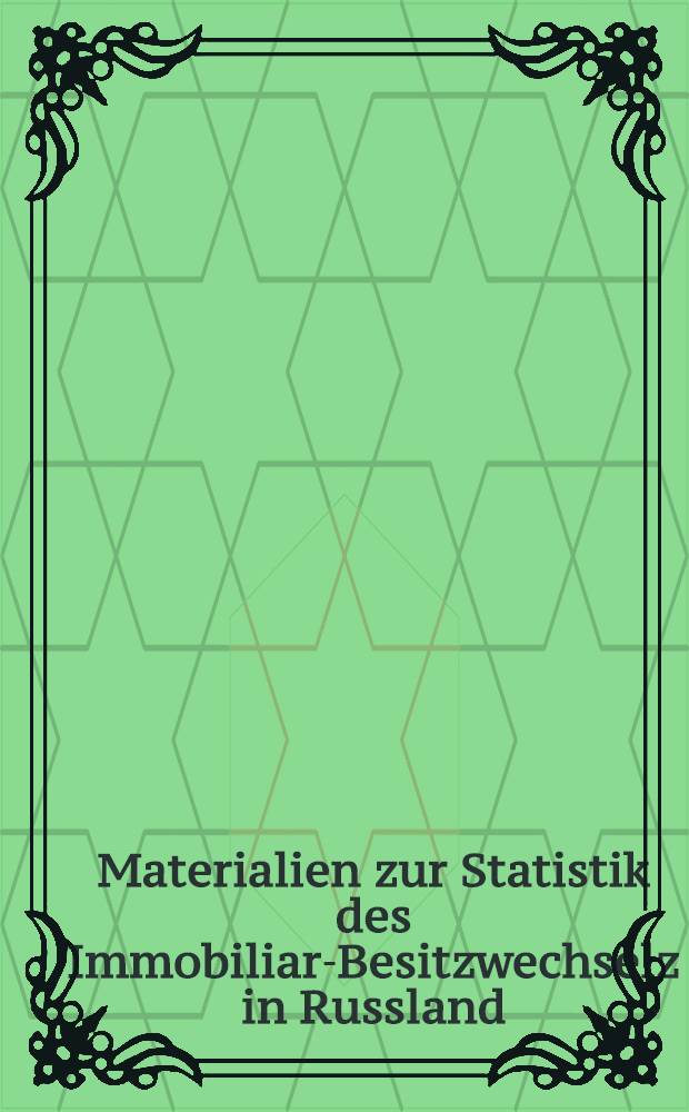 Materialien zur Statistik des Immobiliar-Besitzwechselz in Russland