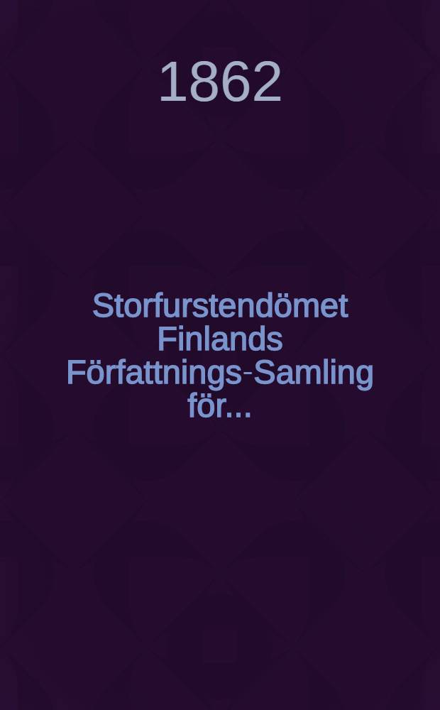 Storfurstend&ouml;met Finlands F&ouml;rfattnings-Samling f&ouml;r ..