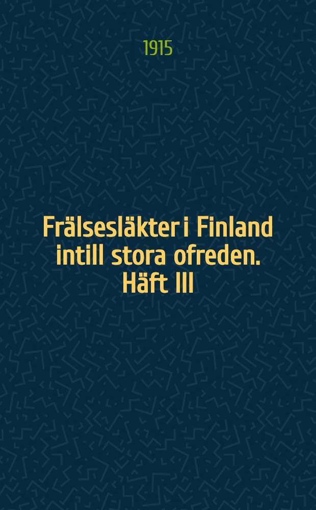 Fr&auml;lsesl&auml;kter i Finland intill stora ofreden. H&auml;ft III