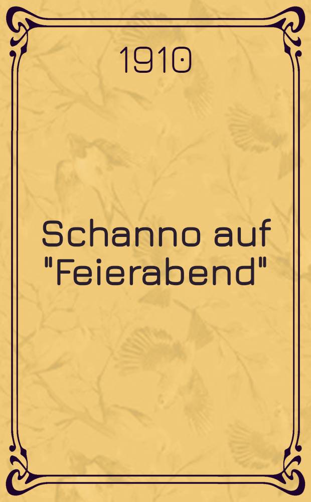 Schanno auf "Feierabend" : 6 dolle"-doch Streikerlebnisse des Schanno von Dinakant. 1.Bändchen