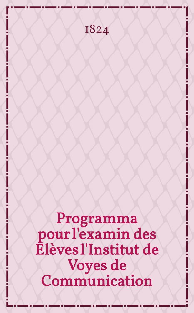 Programma pour l'examin des Elèves l'Institut de Voyes de Communication