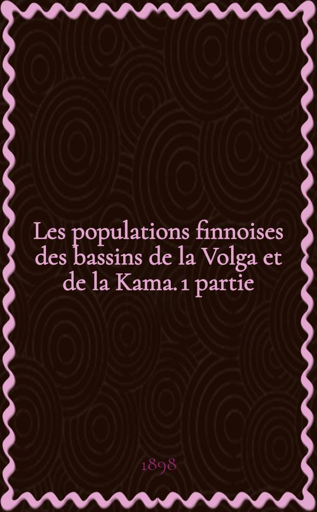 Les populations finnoises des bassins de la Volga et de la Kama. 1 partie