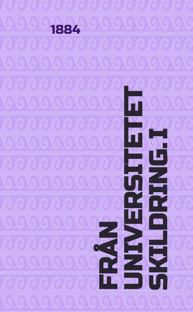 Fr&aring;n Universitetet Skildring. I