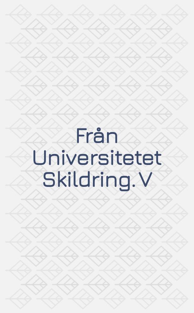 Fr&aring;n Universitetet Skildring. V