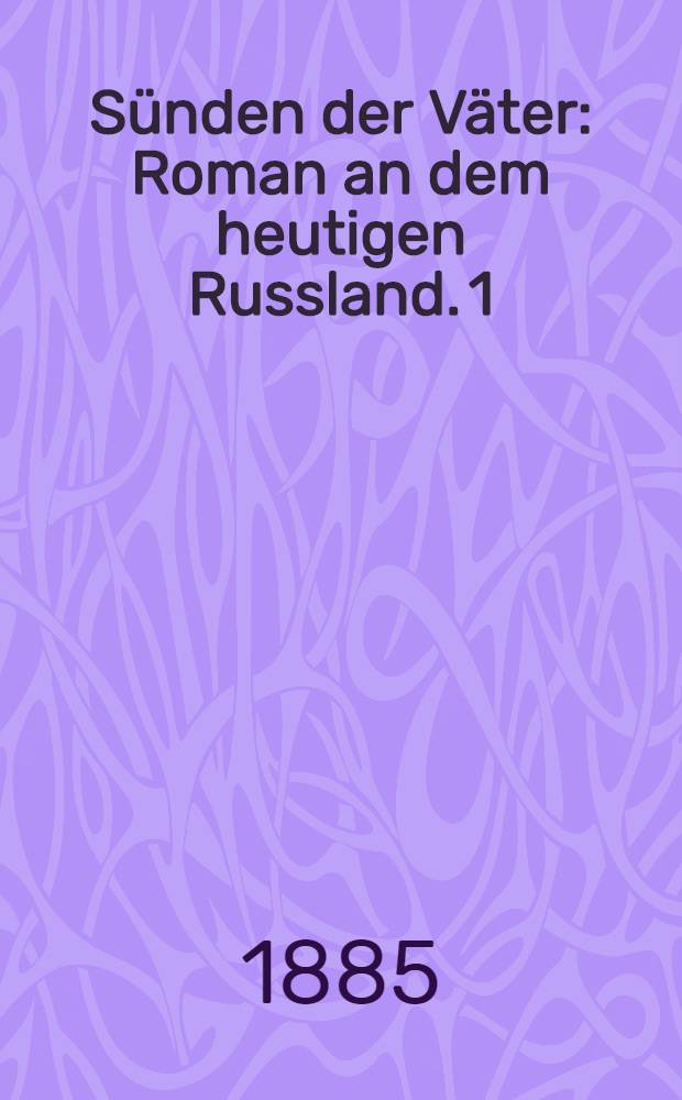 Sünden der Väter : Roman an dem heutigen Russland. 1
