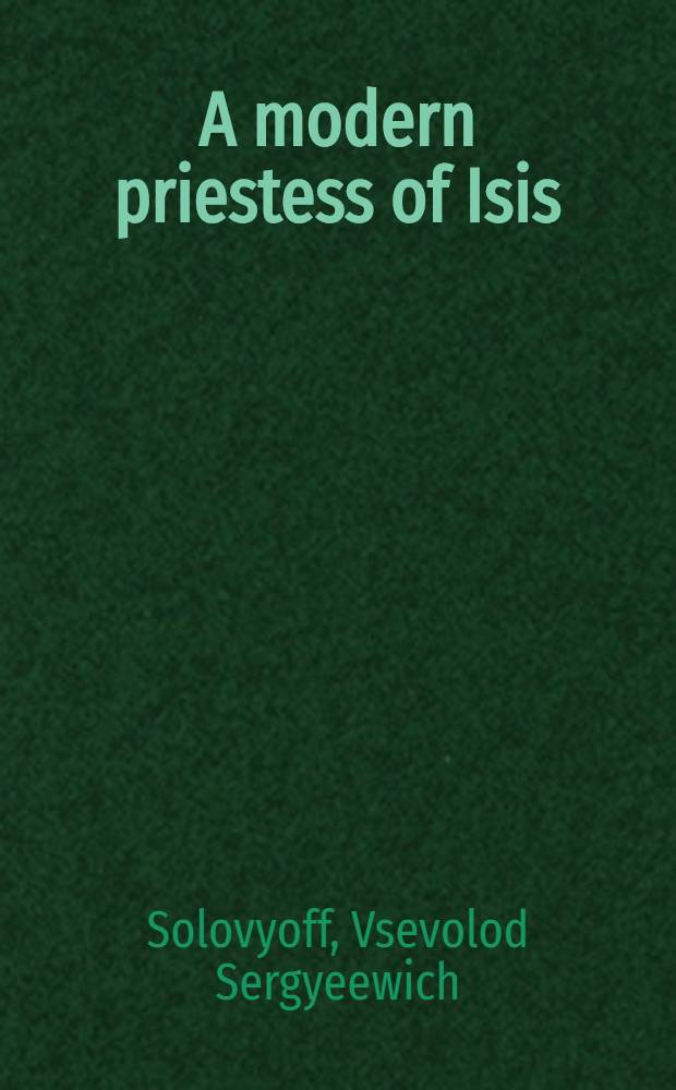 A modern priestess of Isis : abridged and translated on behalf of the Society for Psychical Research