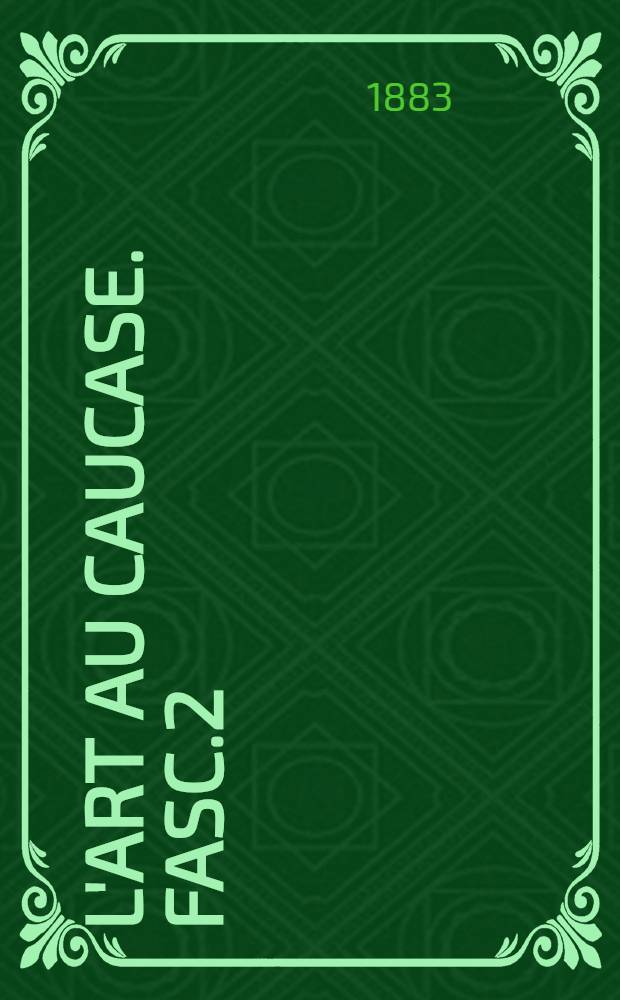 L'art au Caucase. Fasc.2