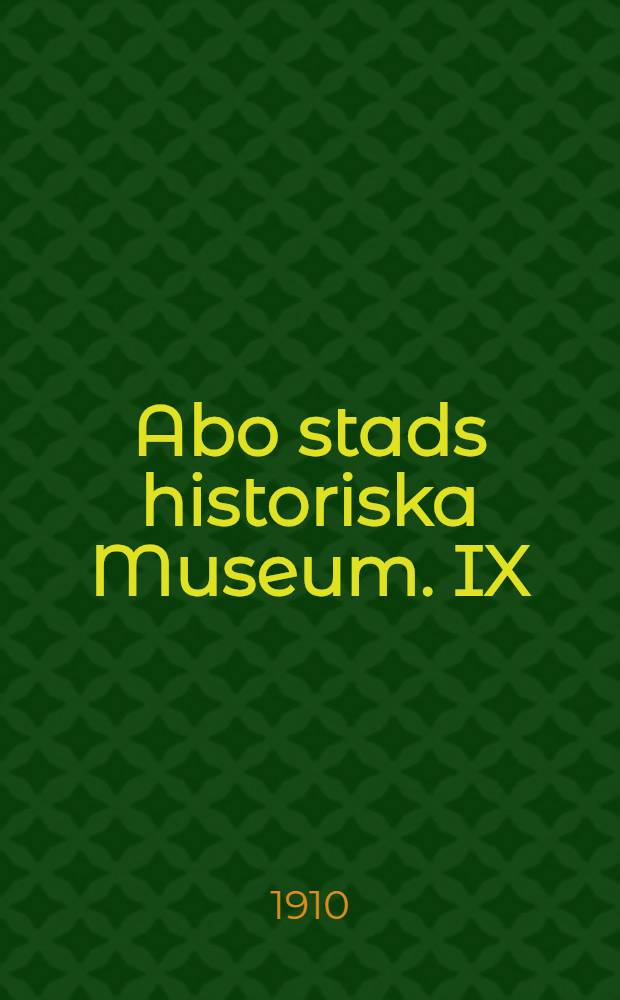 Abo stads historiska Museum. IX