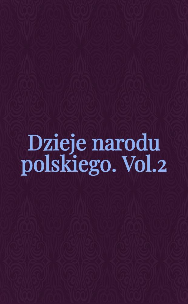 Dzieje narodu polskiego. Vol.2