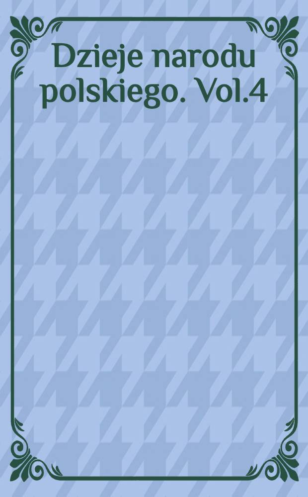 Dzieje narodu polskiego. Vol.4