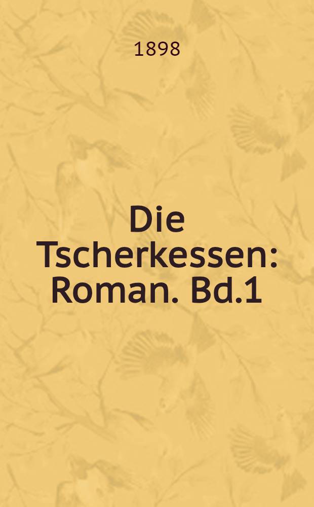 Die Tscherkessen : Roman. Bd.1
