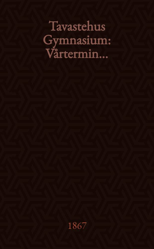 Tavastehus Gymnasium : Vårtermin ..