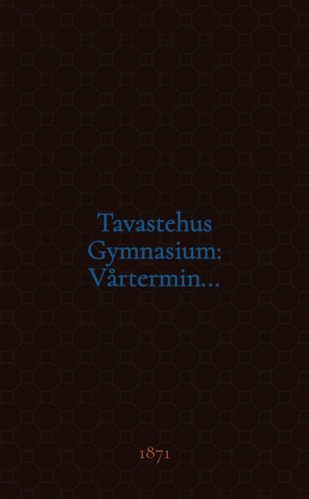 Tavastehus Gymnasium : Vårtermin ..