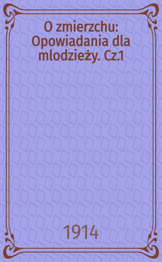 O zmierzchu : Opowiadania dla mlodzieży. Cz.1