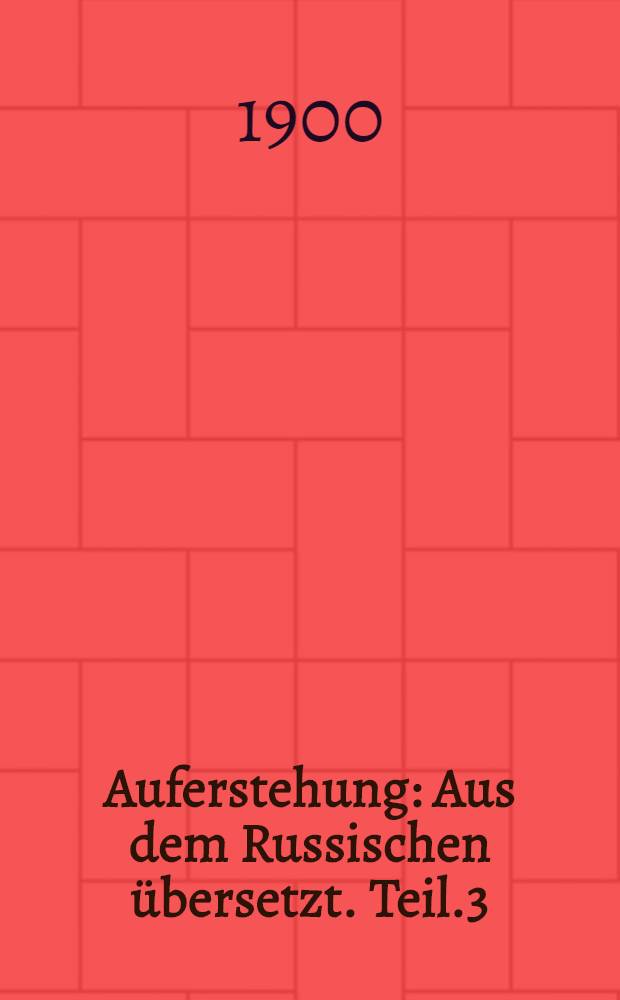 Auferstehung : Aus dem Russischen übersetzt. Teil.3