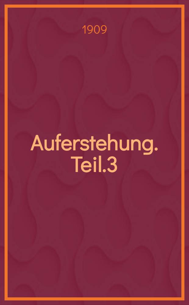 Auferstehung. Teil.3