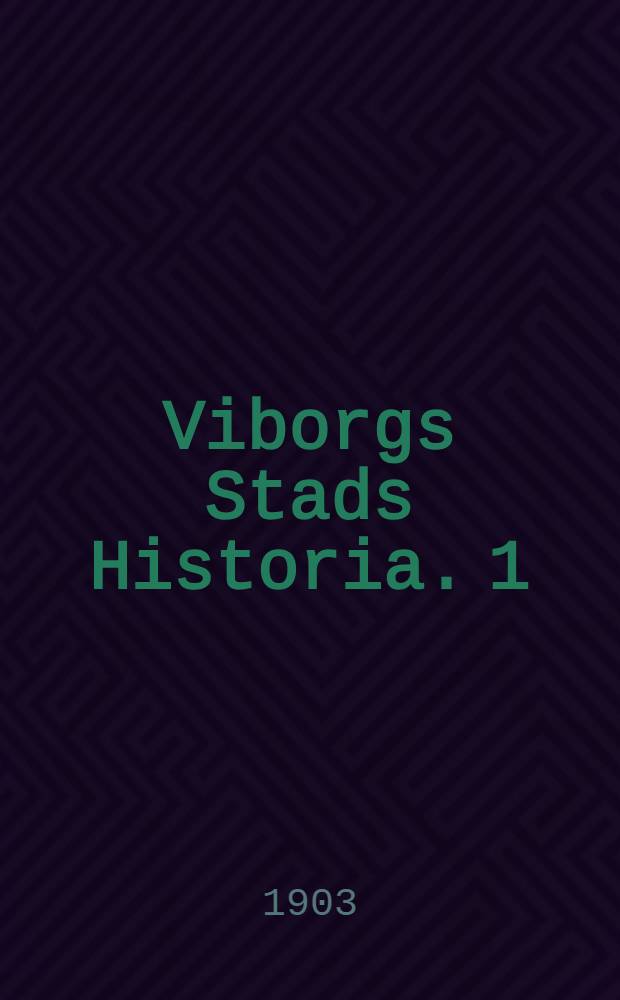 Viborgs Stads Historia. 1