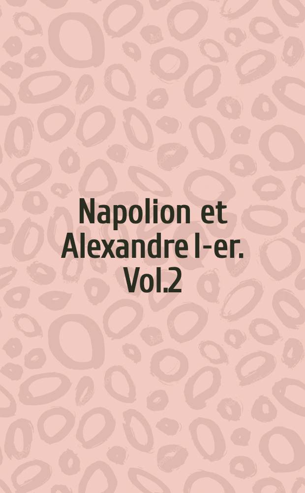 Napolion et Alexandre I-er. Vol.2