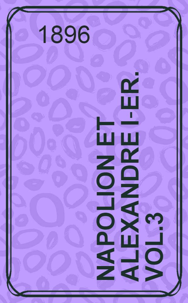 Napolion et Alexandre I-er. Vol.3