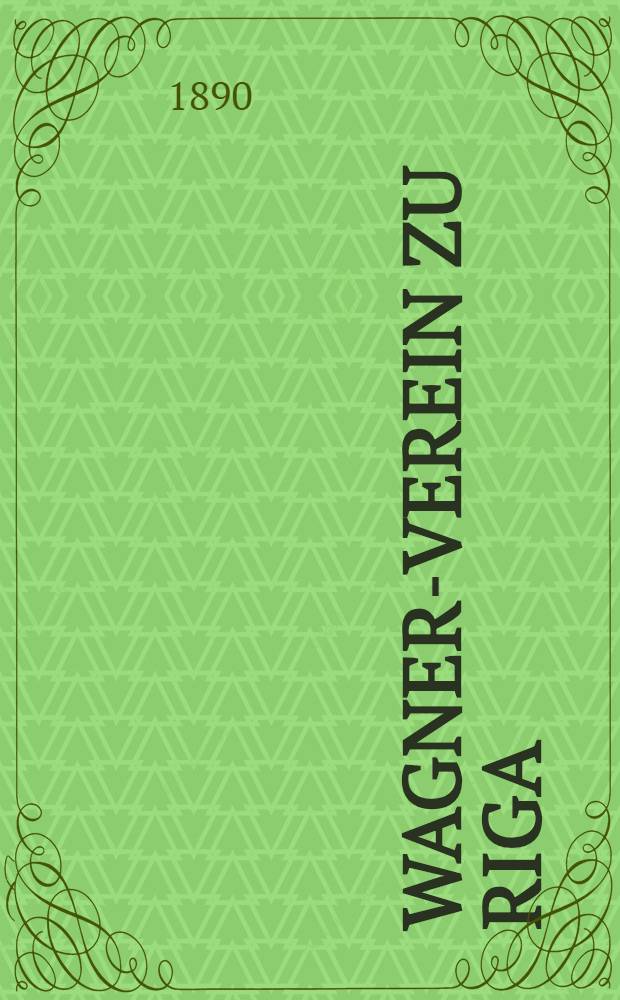 Wagner-Verein zu Riga : Mittheilung des Vorstandes