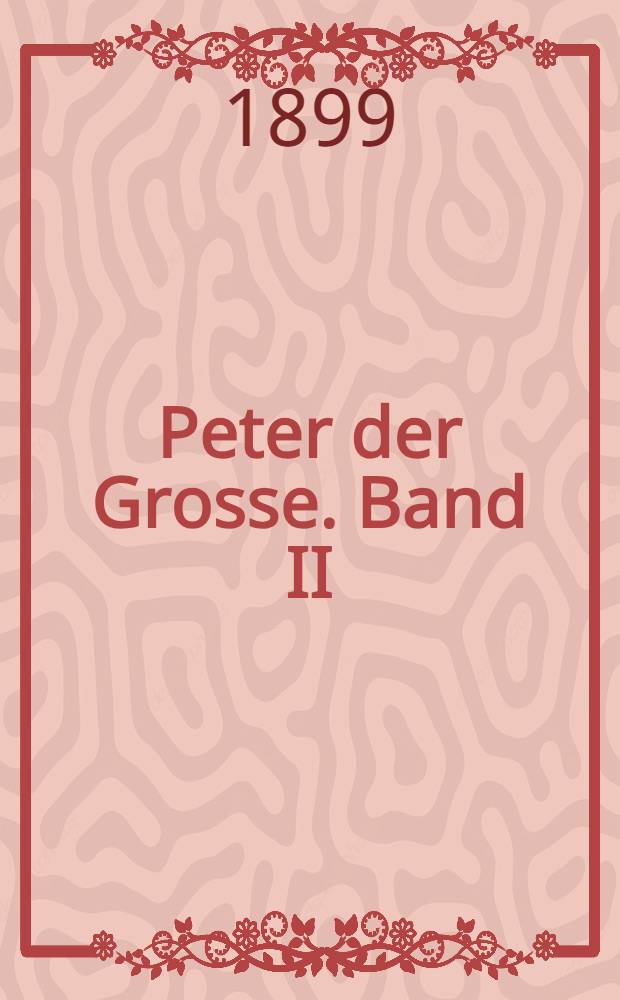 Peter der Grosse. Band II