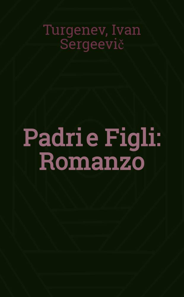 Padri e Figli : Romanzo