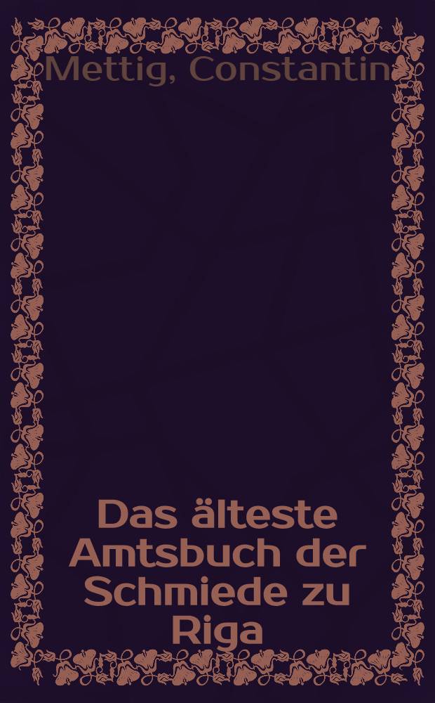 Das älteste Amtsbuch der Schmiede zu Riga