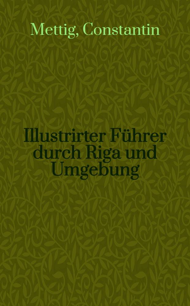 Illustrirter F&uuml;hrer durch Riga und Umgebung
