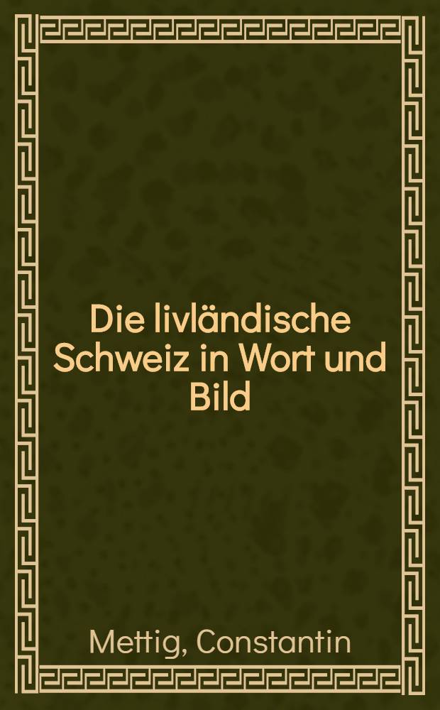 Die livländische Schweiz in Wort und Bild