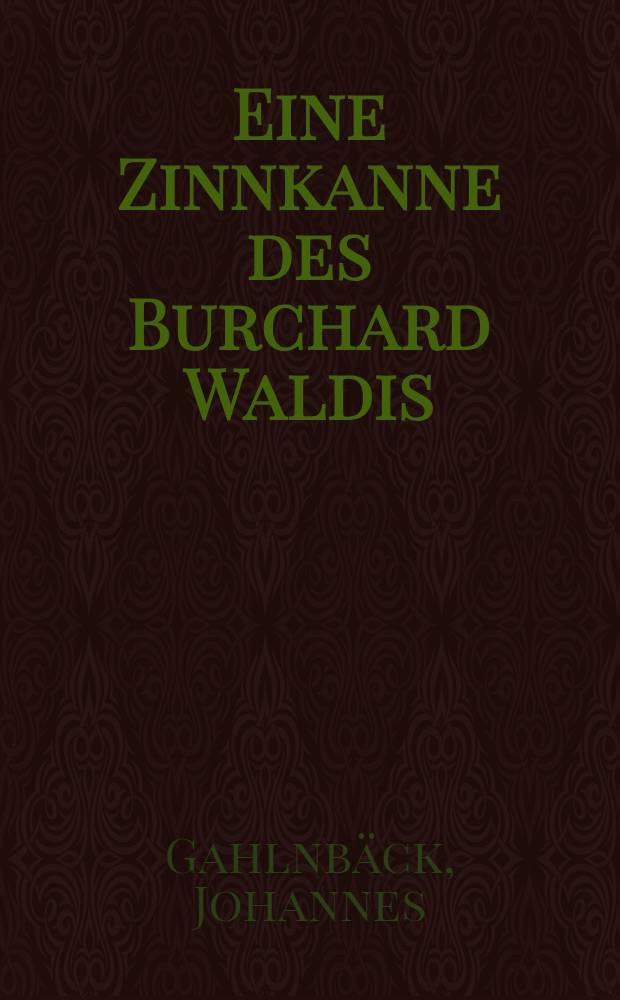 Eine Zinnkanne des Burchard Waldis