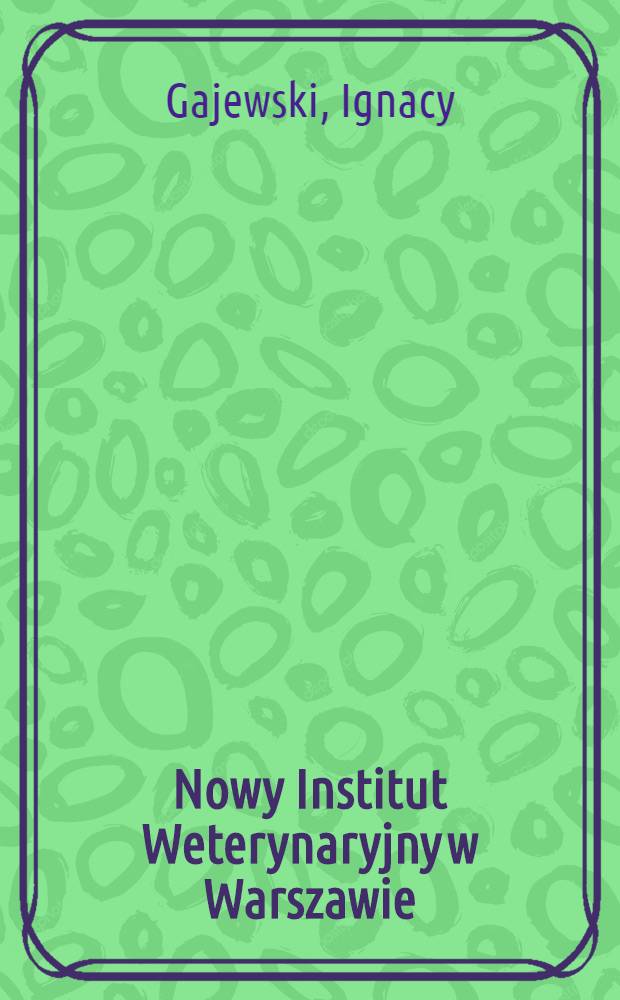 Nowy Institut Weterynaryjny w Warszawie