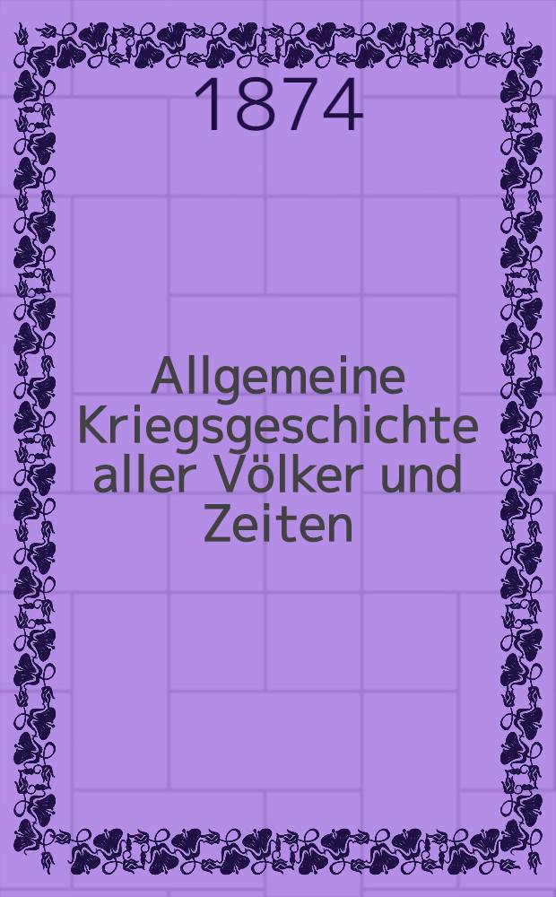 Allgemeine Kriegsgeschichte aller Völker und Zeiten