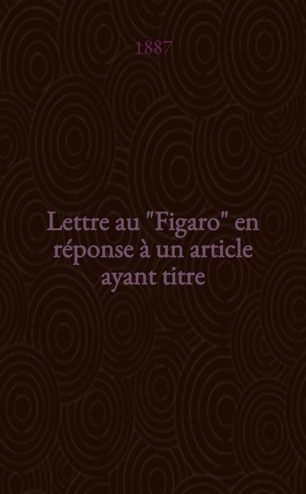 Lettre au "Figaro" en réponse à un article ayant titre: "Les Théories de Katkoff"