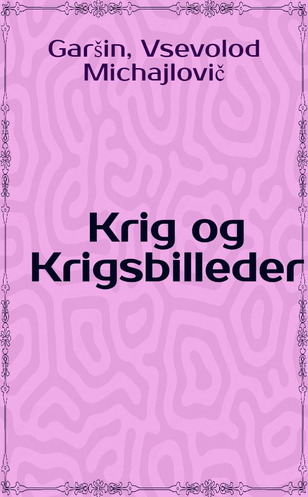Krig og Krigsbilleder : To Fortaellinger