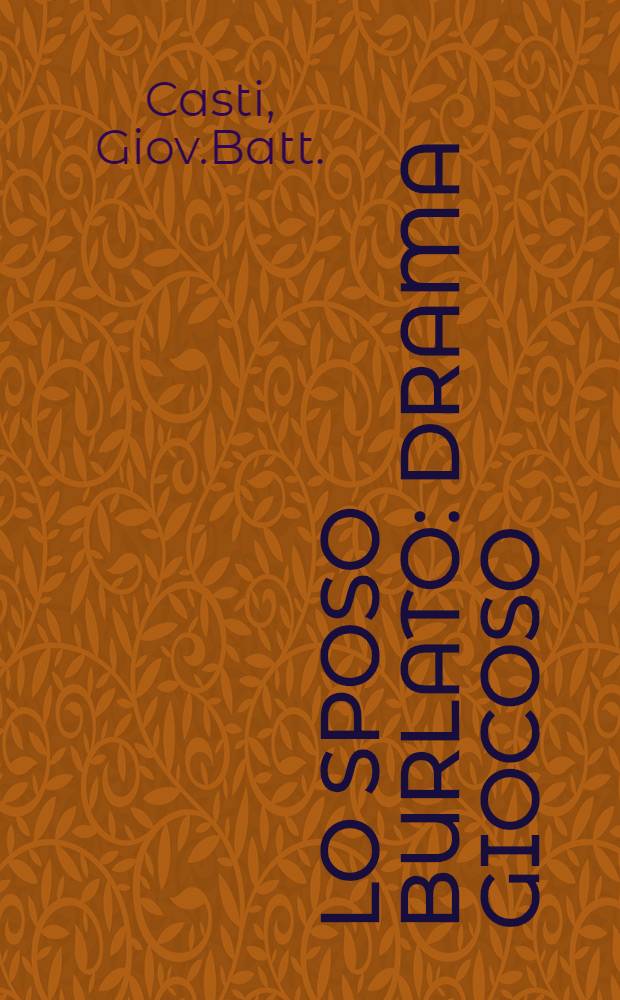 Lo sposo burlato : Drama giocoso : Italien et Russe