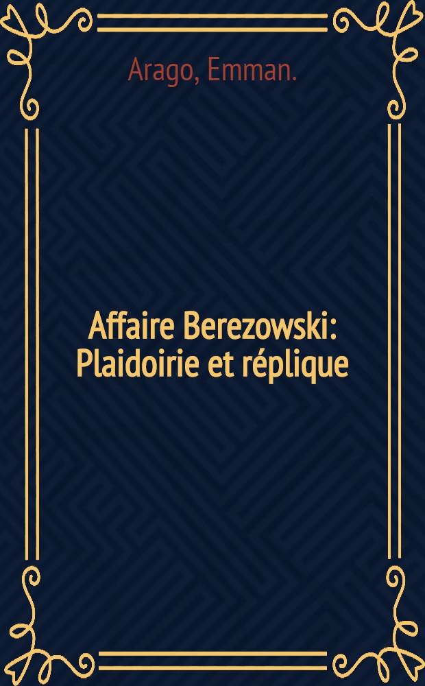 Affaire Berezowski : Plaidoirie et r&eacute;plique