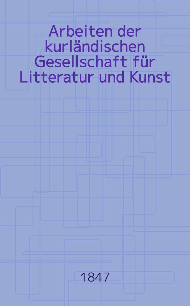 Arbeiten der kurländischen Gesellschaft für Litteratur und Kunst