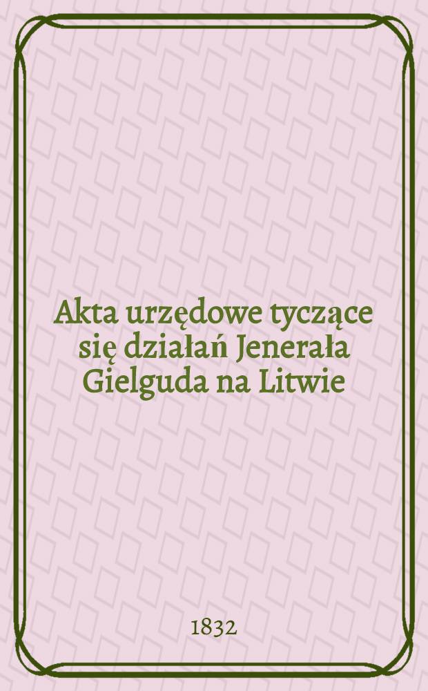 Akta urzędowe tyczące się działań Jenerała Gielguda na Litwie