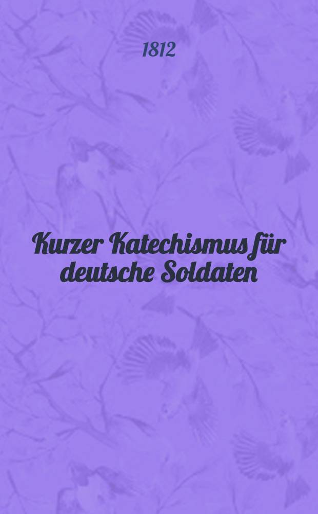 Kurzer Katechismus f&uuml;r deutsche Soldaten