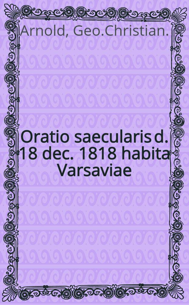 Oratio saecularis d. 18 dec. 1818 habita Varsaviae : A l'Académie de Médecine