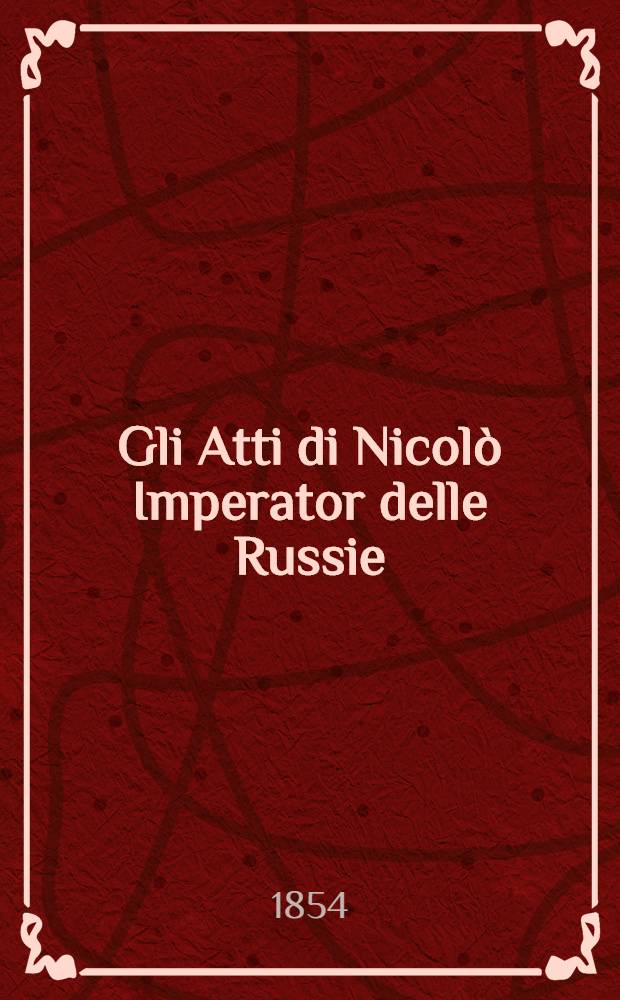 Gli Atti di Nicolò Imperator delle Russie