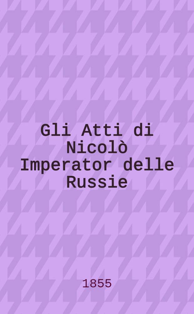 Gli Atti di Nicolò Imperator delle Russie